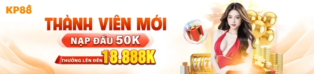 Thành viên mới nạp đầu 50k tại 01kp88